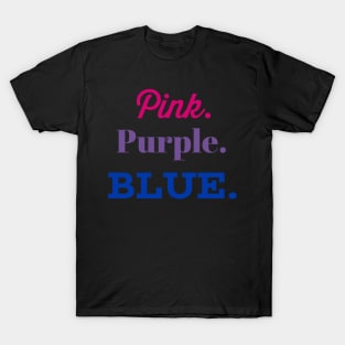 Pink. Purple. Blue. (Bisexual Colors) T-Shirt